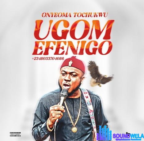 Onyeoma Tochukwu - Ugom Efenigo featured image Onyeoma Tochukwu - Ugom Efenigo – Onyeoma Tochukwu ugom efenigo