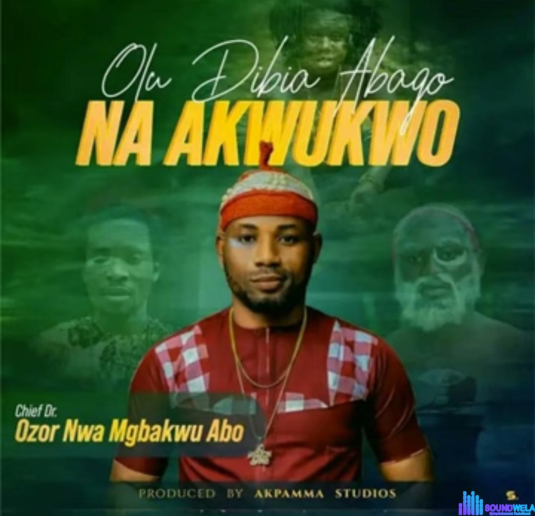 Ozor Nwa Mgbakwu Abo - Olu Dibia Abago Na Akwukwo featured image Ozor Nwa Mgbakwu Abo - Olu Dibia Abago Na Akwukwo – Ozor Nwa Mgbakwu Abo Olu Dibia