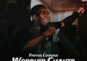 Pastor Courage – Worship Of My Heart – Pastor Courage – Worship Of My Heart