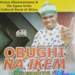 Oku Nwamama - Obughi Na Ikem – Prince Oku Nwamama music