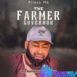 Prince Mk Baagi – The Farmer Governor featured image Prince Mk Baagi – The Farmer Governor – Prince Mk Baagi The Farmer Governor Soundwela