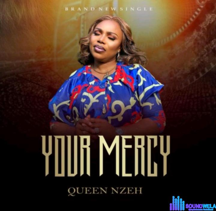 Queen Nzeh – Your Mercy featured image Queen Nzeh – Your Mercy – Queen Nzeh – Your Mercy
