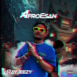 RayJeezy – AfroEsan featured image RayJeezy – AfroEsan – RayJeezy AfroEsan Soundwela