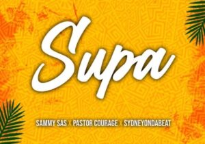 Sammy Sax – Supa Ft Pastor Courage & Sydneyondabeat featured image Sammy Sax – Supa Ft Pastor Courage & Sydneyondabeat – Sammy Sax – Supa Ft Pastor Courage Sydneyondabeat