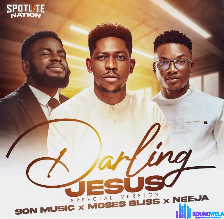 Son Music, Moses Bliss & Neeja – Darling Jesus (Special Version) featured image Son Music, Moses Bliss & Neeja – Darling Jesus (Special Version) – Son Music Moses Bliss Neeja – Darling Jesus Special Version