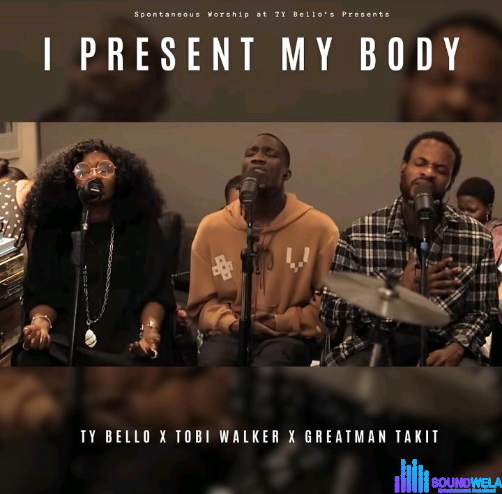 TY Bello – I Present My Body Ft Greatman Takit, Tobi Walker and George featured image TY Bello – I Present My Body Ft Greatman Takit, Tobi Walker and George – TY Bello – I Present My Body Ft Greatman Takit Tobi Walker and George