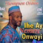 Thompson Oranu - Ihe Ayi Nemere Onweayi featured image Thompson Oranu - Ihe Ayi Nemere Onweayi – Thompson Oranu Ihe Ayi Nemere Onweayi