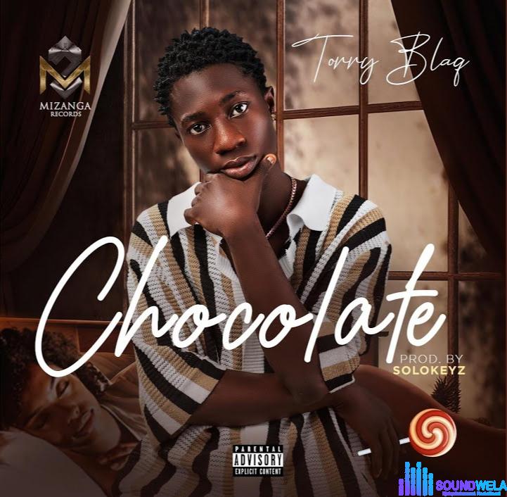Torry Blaq – Chocolate &ndash; Torry Blaq Chocolate Soundwela