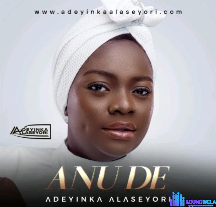 Adeyinka Alaseyori – Anu De &ndash; Adeyinka Alaseyori – Anu De