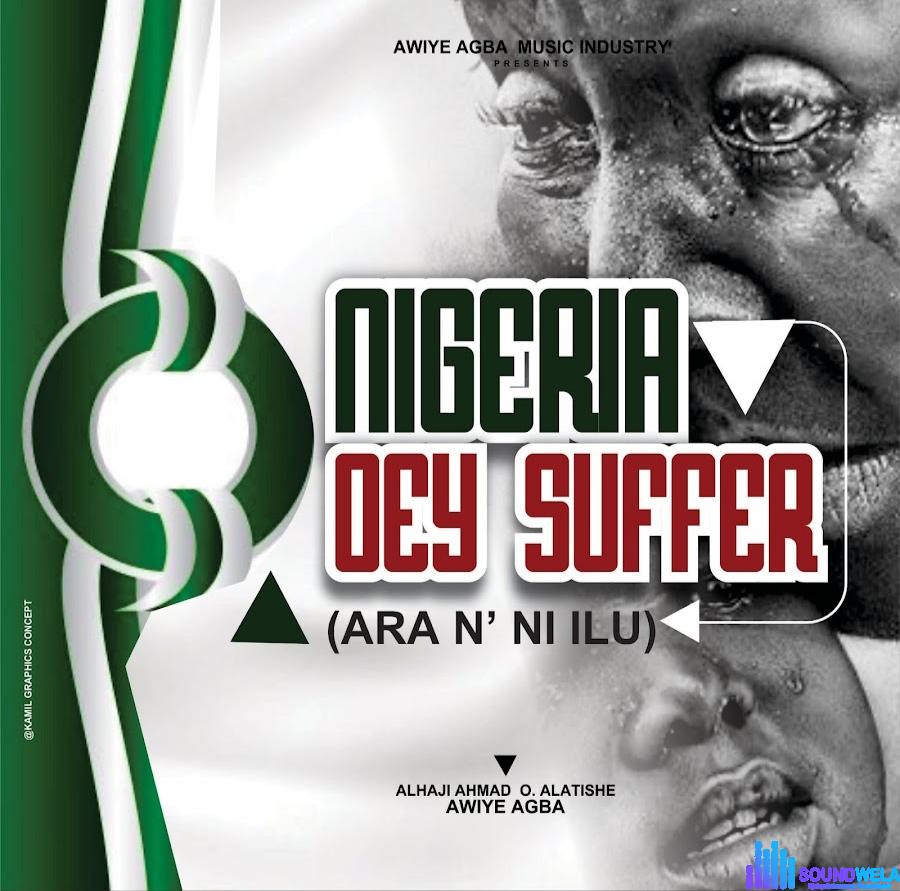 Awiye Agba – Nigeria Dey Suffer featured image Awiye Agba – Nigeria Dey Suffer – Awiye Agba Nigeria Dey Suffer Soundwela