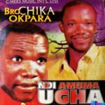 Bro Chika Okpala - Ndi Amuma Ugha featured image Bro Chika Okpala - Ndi Amuma Ugha – Bro Chika Okpara Ndi Amuma Ugha