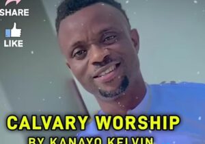 Bro Kanayo Kelvin - Calvary Worship – Calvary Worship by Kanayo Kelvin