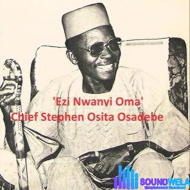 Chief Stephen Osita Osadebe – Igwe Buike Peace Club featured image Chief Stephen Osita Osadebe – Igwe Buike Peace Club – Chief Stephen Osita Osadebe Ezi Nwanyi Oma Soundwela