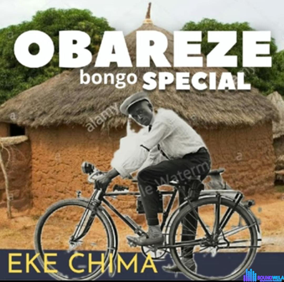 Chima Eke - Obareze featured image Chima Eke - Obareze – Chima Eke Obareze bongo special