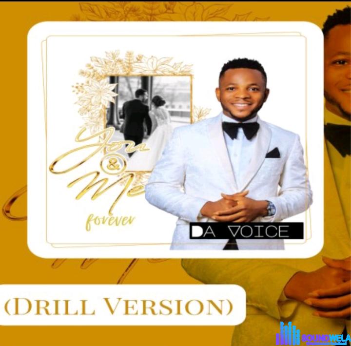 Da Voice – You & Me Forever (Drill) featured image Da Voice – You & Me Forever (Drill) – Da Voice – You Me Forever Drill