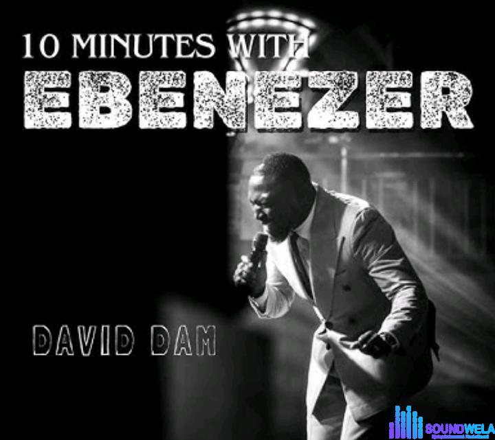 David Dam – 10 Minutes with Ebenezer featured image David Dam – 10 Minutes with Ebenezer – David Dam – 10 Minutes with Ebenezer