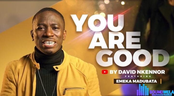 David Nkennor – You Are Good featured image David Nkennor – You Are Good – David Nkennor – You Are Good