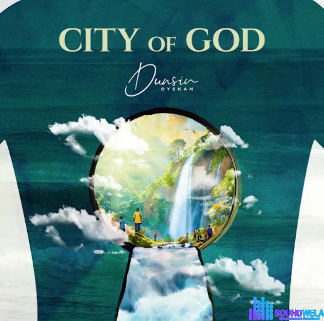 Dunsin Oyekan – City Of God featured image Dunsin Oyekan – City Of God – Dunsin Oyekan – City Of God