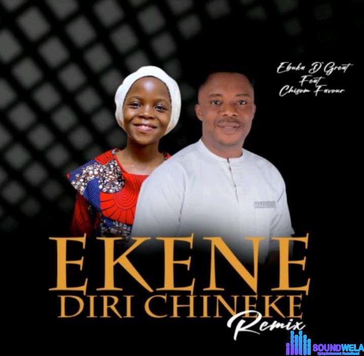 Ebuka De Great – Ekene Diri Chineke (Remix) Ft Chisom Favour featured image Ebuka De Great – Ekene Diri Chineke (Remix) Ft Chisom Favour – Ebuka De Great – Ekene Diri Chineke Remix Ft Chisom Favour