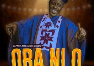 Japheth Awesome Melody – Oba Ni O featured image Japheth Awesome Melody – Oba Ni O – EmmaOMG – Oba Ni Jesu Street Anthem