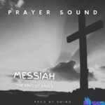 Enimo – Messiah Is the King of Kings (Prayer Sound) featured image Enimo – Messiah Is the King of Kings (Prayer Sound) – Enimo – Messiah Is the King of Kings Prayer Sound