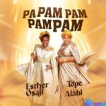 Esther Osaji – Pa Pam Pam Pam Pam Ft Tope Alabi featured image Esther Osaji – Pa Pam Pam Pam Pam Ft Tope Alabi – Esther Osaji – Pa Pam Pam Pam Pam Ft Tope Alabi