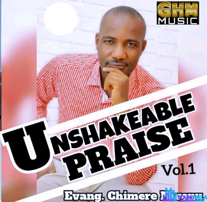 Evang. Chimere Nwenu – Unshakeable Praise featured image Evang. Chimere Nwenu – Unshakeable Praise – Evang. Chimere Nwenu – Unshakeable Praise
