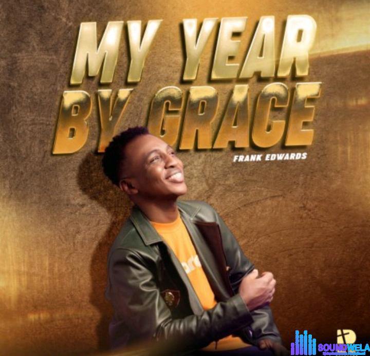 Frank Edwards – My Year By Grace featured image Frank Edwards – My Year By Grace – Frank Edwards – My Year By Grace