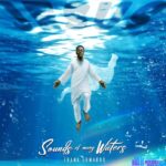 Frank Edwards – Sounds Of Many Waters featured image Frank Edwards – Sounds Of Many Waters – Frank Edwards – Sounds Of Many Waters