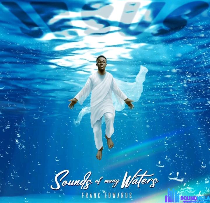 Frank Edwards – Sounds Of Many Waters featured image Frank Edwards – Sounds Of Many Waters – Frank Edwards – Sounds Of Many Waters