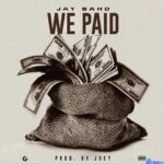 Jay Bahd – We Paid &ndash; Jay Bahd We Paid