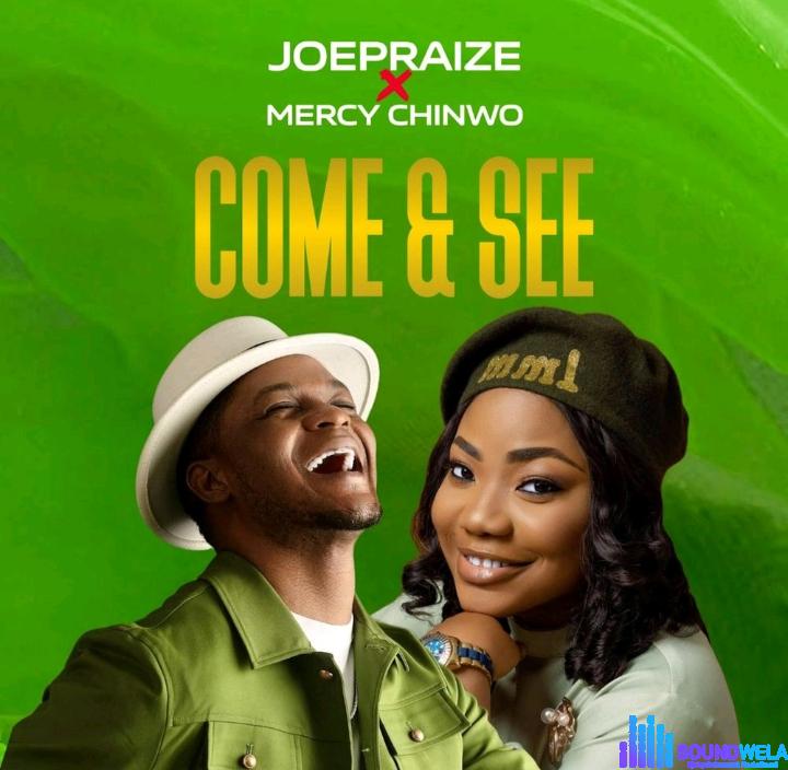Joe Praize – Come And See Ft. Mercy Chinwo featured image Joe Praize – Come And See Ft. Mercy Chinwo – Joe Praize – Come And See Ft. Mercy Chinwo