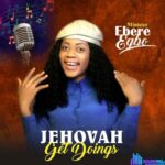 Minister Ebere Egbo – Jehovah get doings featured image Minister Ebere Egbo – Jehovah get doings – Minister Ebere Egbo – Jehovah get doings