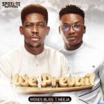 Moses Bliss – We Prevail ft. Neeja featured image Moses Bliss – We Prevail ft. Neeja – Moses Bliss We Prevail Ft Neeja scaled 1