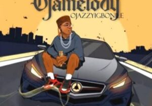 Ojazzy – Ojamelody – Ojazzyigbonile Ojamelody