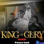 Peace Izeh – King of Glory featured image Peace Izeh – King of Glory – Peace Izeh – King of Glory