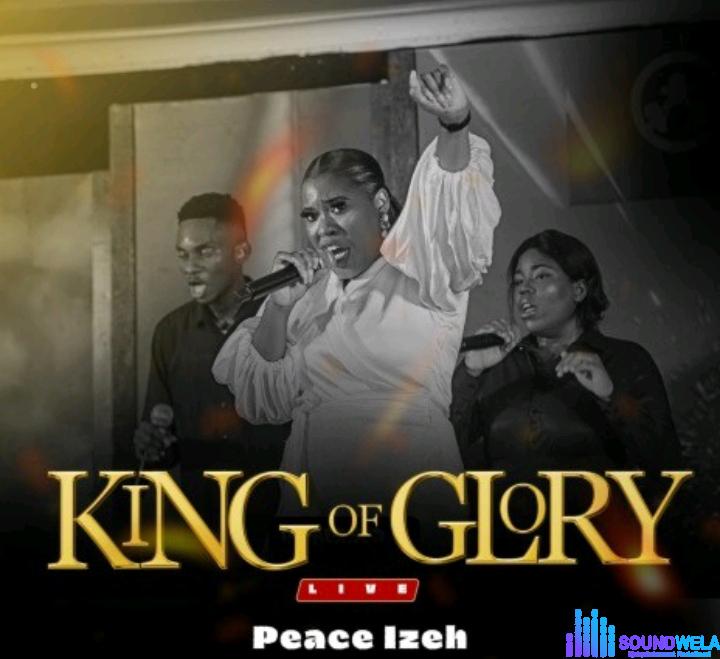 Peace Izeh – King of Glory featured image Peace Izeh – King of Glory – Peace Izeh – King of Glory