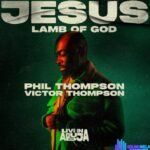 Phil Thompson & Victor Thompson – Jesus, Lamb Of God featured image Phil Thompson & Victor Thompson – Jesus, Lamb Of God – Phil Thompson Victor Thompson – Jesus Lamb Of God
