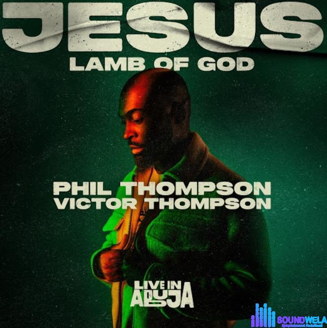 Phil Thompson & Victor Thompson – Jesus, Lamb Of God featured image Phil Thompson & Victor Thompson – Jesus, Lamb Of God – Phil Thompson Victor Thompson – Jesus Lamb Of God