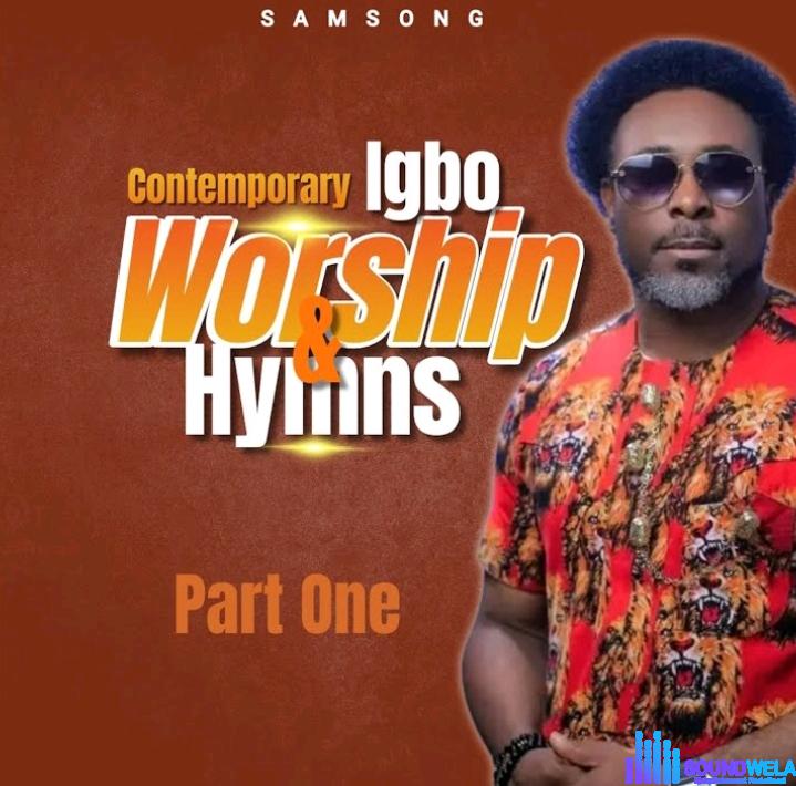 Samsong – Contemporary Igbo Worship & Hymns, Pt. 1 featured image Samsong – Contemporary Igbo Worship & Hymns, Pt. 1 – Samsong – Contemporary Igbo Worship Hymns Pt. 1
