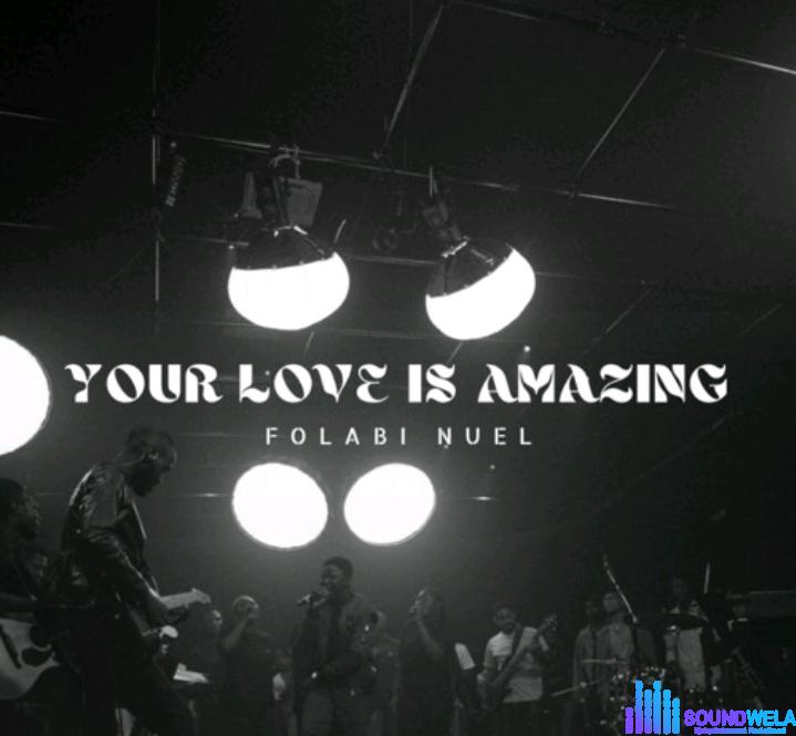 Folabi Nuel – Your Love Is Amazing featured image Folabi Nuel – Your Love Is Amazing – Screenshot 20240313 034706