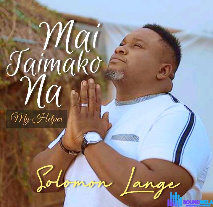 Solomon Lange – Mai Taimako Na (My Helper) &ndash; Solomon Lange – Mai Taimako Na My Helper