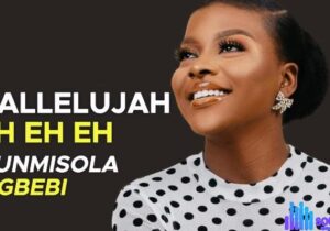 Sunmisola Agbebi – Halleluyah Eh Eh Eh – Sunmisola Agbebi – Halleluyah Eh Eh Eh