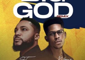 Tim Godfrey – Big God ft. Moses Bliss (Remix) – Tim Godfrey – Big God ft. Moses Bliss Remix