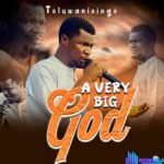Toluwanisings – A Very Big God featured image Toluwanisings – A Very Big God – Toluwanisings – A Very Big God