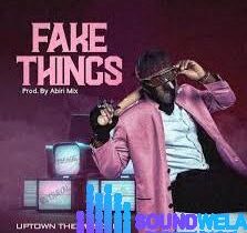 Uptown The Maskking – Fake Things &ndash; Uptown The Maskking Fake Things