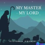 Victoria Orenze – My Master My Lord featured image Victoria Orenze – My Master My Lord – Victoria Orenze – My Master My Lord