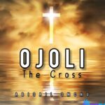 Abigail Omonu – Ojoli (The Cross) featured image Abigail Omonu – Ojoli (The Cross) – Abigail Omonu – Ojoli The Cross