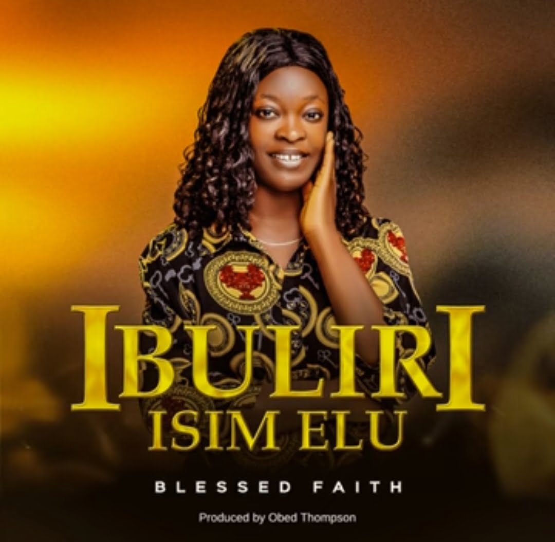 Blessed Faith - Ibuliri Isim Elu featured image Blessed Faith - Ibuliri Isim Elu – Blessed Faith Ibuliri Isim Elu