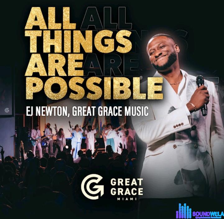 Ej Newton & Great Grace Music – All Things Are Possible (Live) featured image Ej Newton & Great Grace Music – All Things Are Possible (Live) – Ej Newton Great Grace Music – All Things Are Possible Live